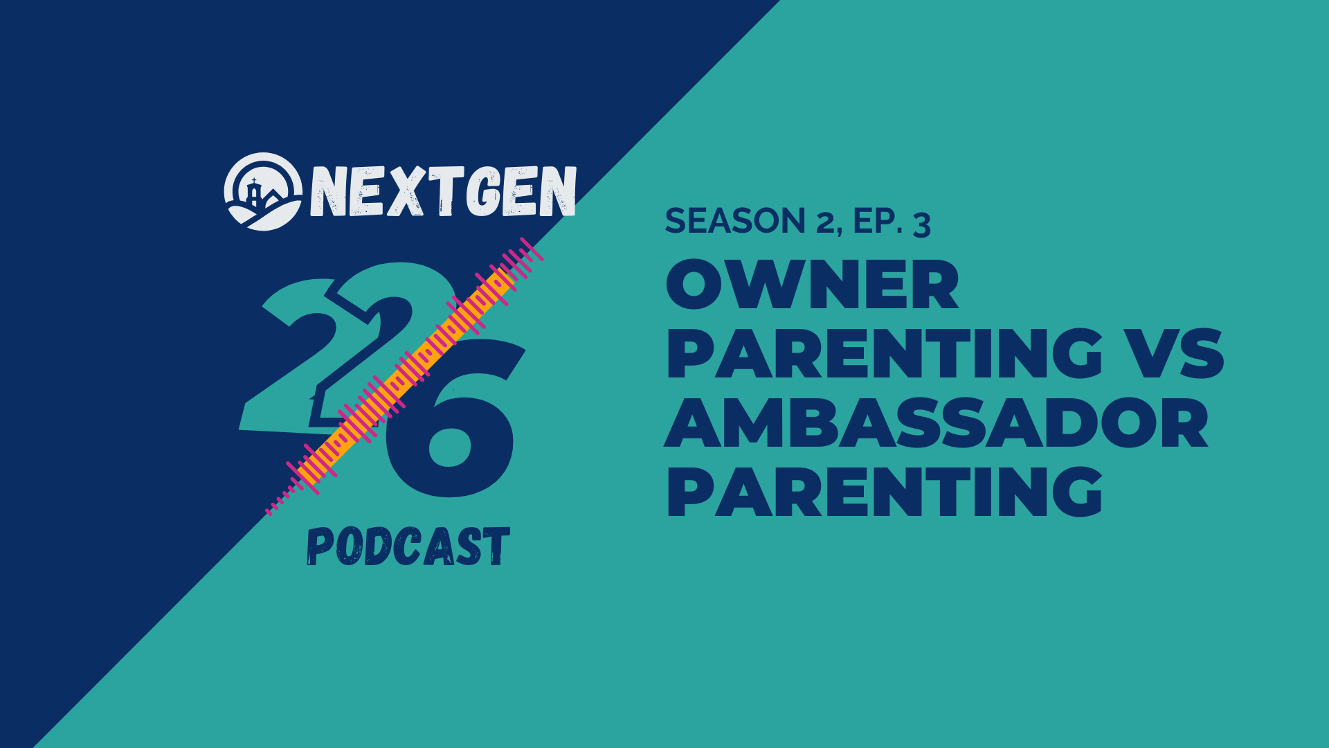 226 NextGen Podcast — Season 2 Episode 3 thumbnail