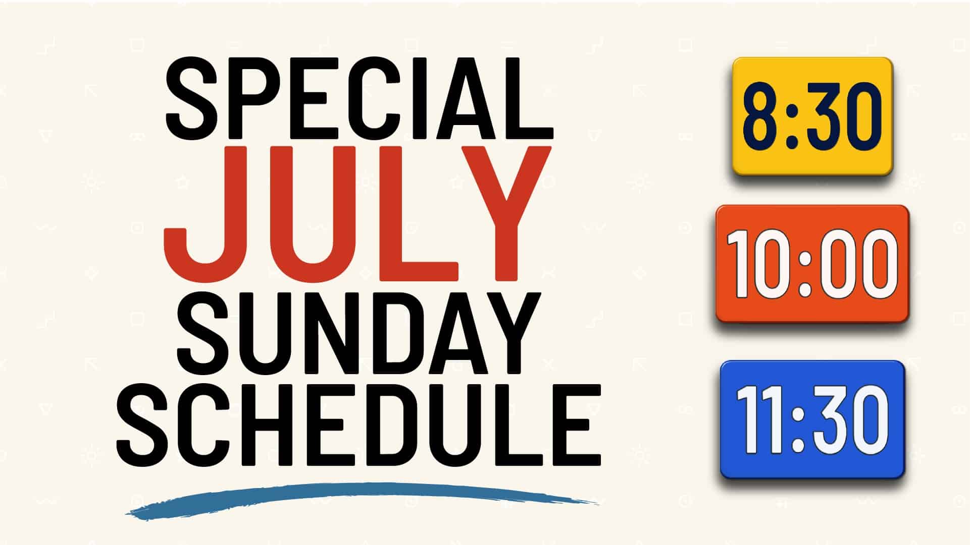 Poster announcing a Special July Sunday schedule with large black and red text and time blocks of 8:30, 10:00, and 11:30 on the right.